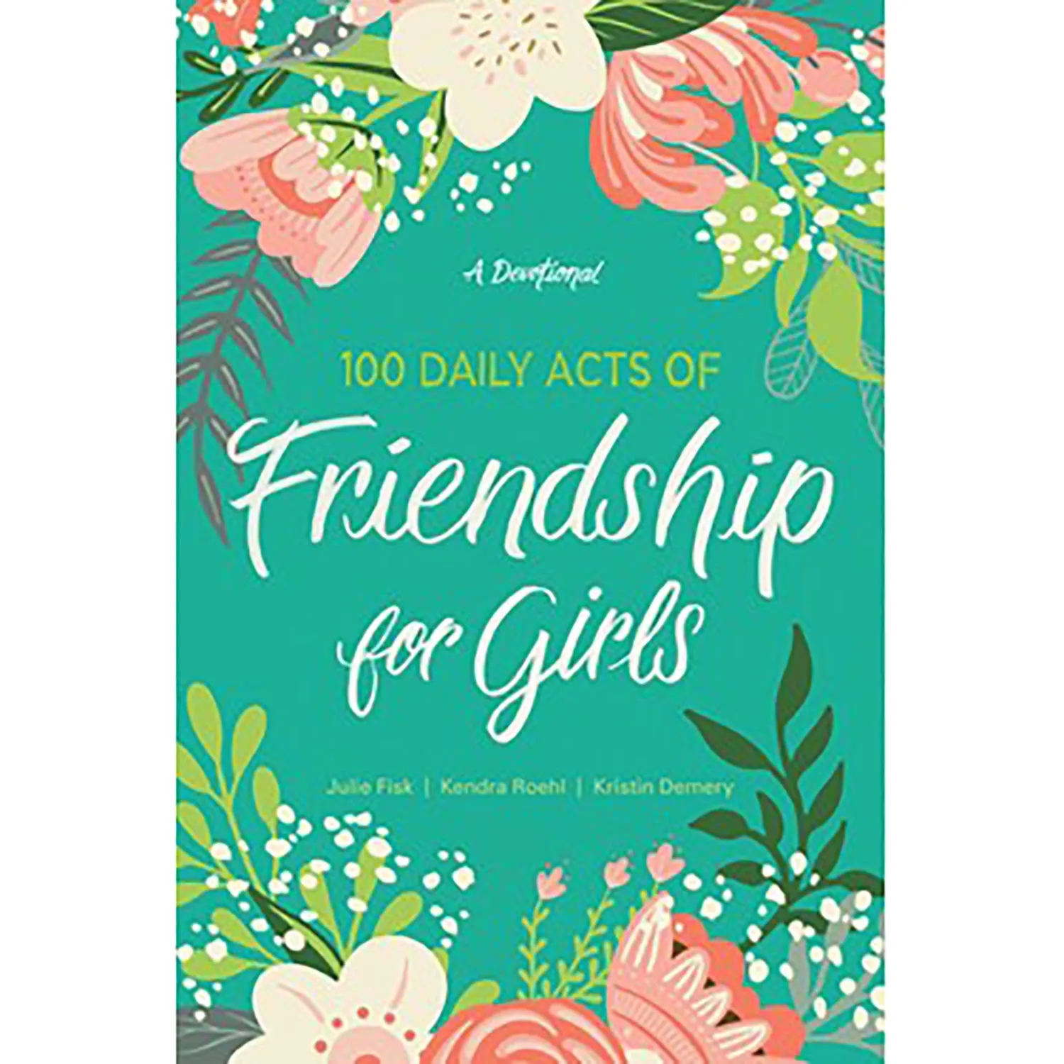 100 Daily Acts of Friendship for Girls 9781496444660